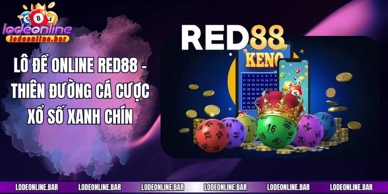Lô Đề Online Red88 - Thiên Đường Cá Cược Xổ Số Xanh Chín