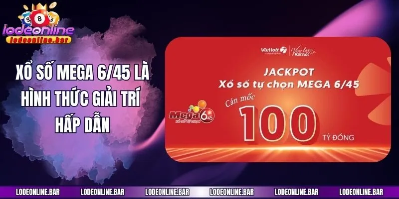 Xổ số mega 6/45 là hình thức giải trí hấp dẫn